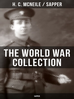 cover image of THE WORLD WAR COLLECTION OF H. C. MCNEILE (SAPPER)